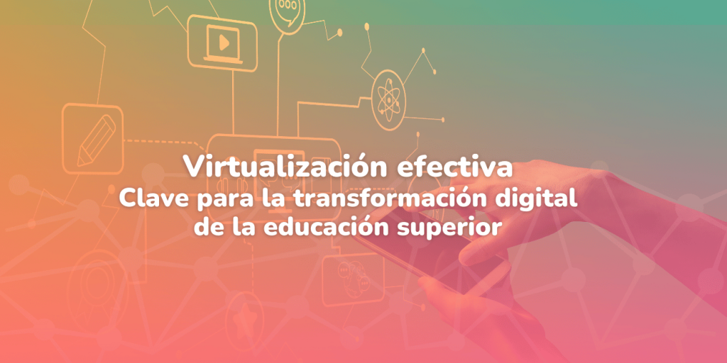 virtualización efectiva en la educación superior