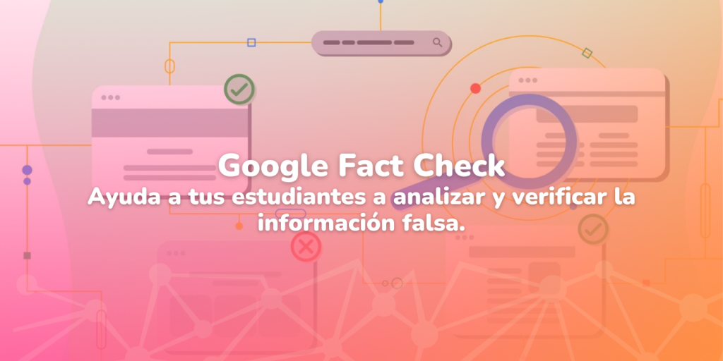 Google Fact Check: una herramienta para la educación crítica