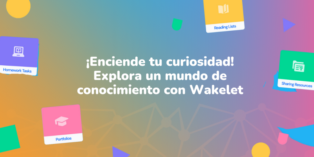Enciende tu Curiosidad: Explora un Mundo de Conocimiento con Wakelet