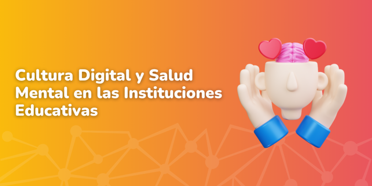 Cultura Digital y Salud Mental en las instituciones Educativas