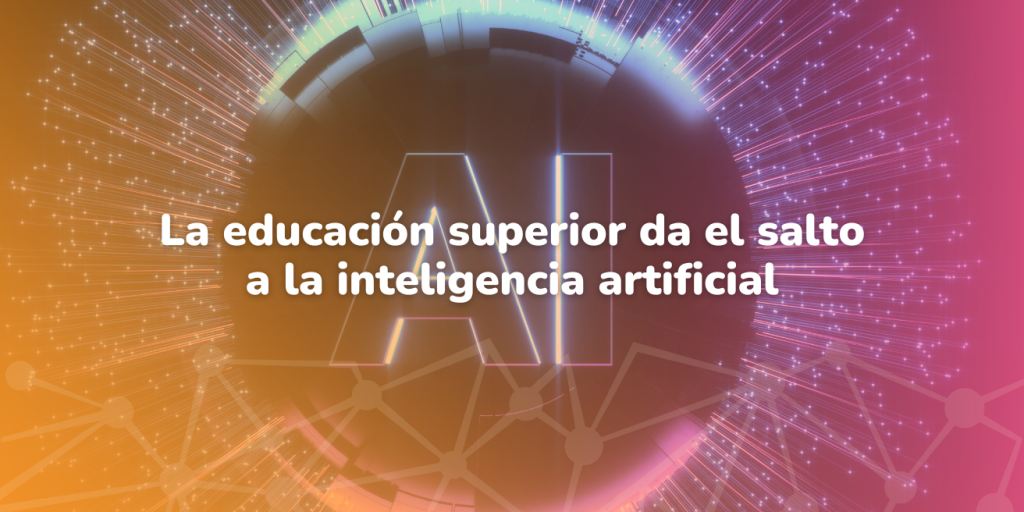 La educación superior da el salto a la inteligencia artificial